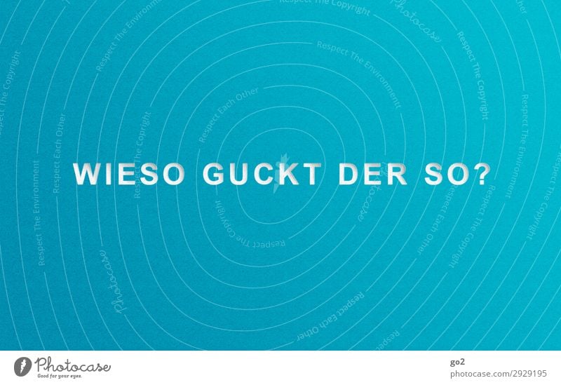 Wieso guckt der so? Schriftzeichen ästhetisch einfach blau Angst Stress Nervosität verstört Eifersucht Misstrauen Ärger gereizt Aggression Frustration