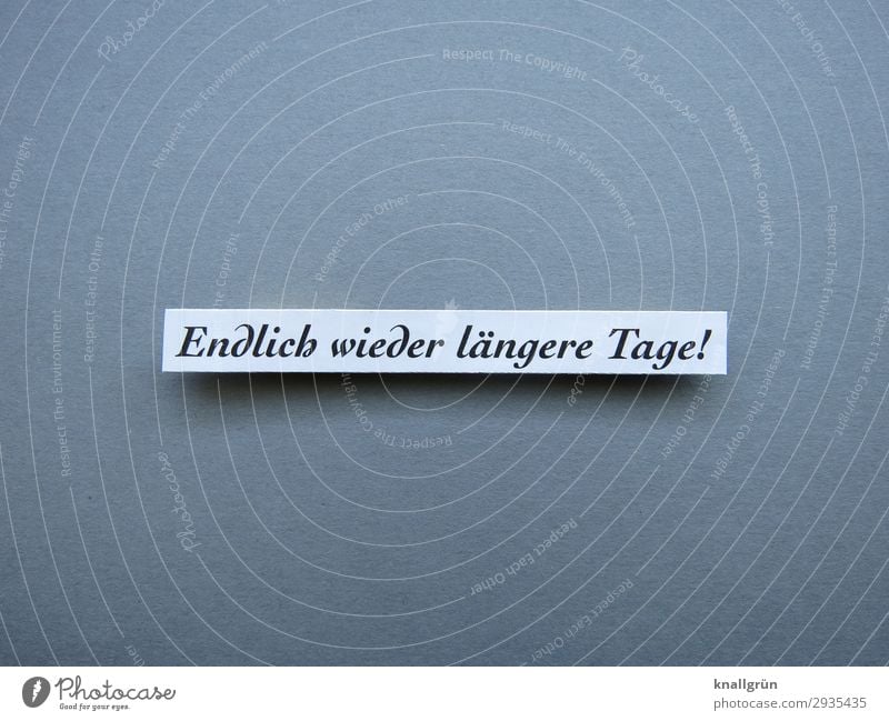 Endlich wieder längere Tage! Wintersonnenwende Jahreszeiten Licht Zeit kalt Natur Datum Termin & Datum Erwartung Buchstaben Wort Satz Letter