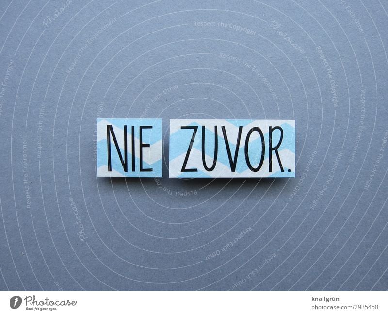 Nie zuvor Premiere neu Novum Kommunizieren Neugier Interesse Neuheit Kommunikation Gefühle Buchstaben Wort Satz Typographie Text Sprache Schriftzeichen