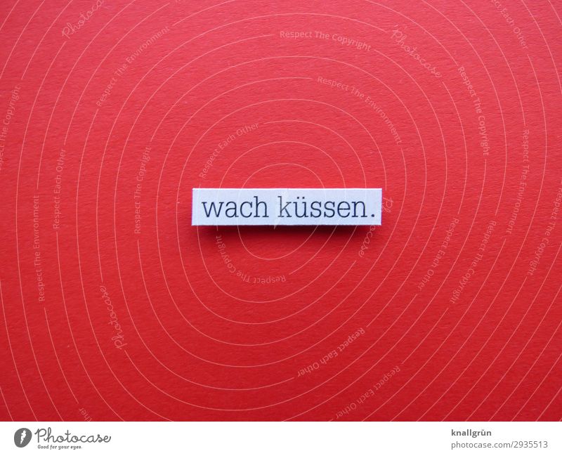 wach küssen. Schriftzeichen Schilder & Markierungen Kommunizieren Küssen rot schwarz weiß Gefühle Glück Vertrauen Geborgenheit Warmherzigkeit Sympathie