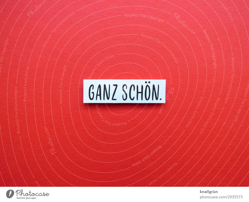 Ganz schön. Zufriedenheit hübsch zufrieden Erwartung Stimmung Buchstaben Wort Satz Letter Typographie Text Schilder & Markierungen Gefühle Sprache