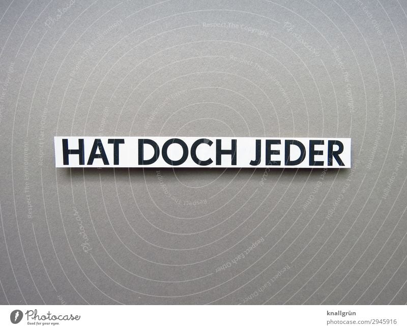 Hat doch jeder allgemein normal viele Alle haben Erwartung Buchstaben Wort Satz Letter Text Typographie Lateinisches Alphabet Sprache Schriftzeichen