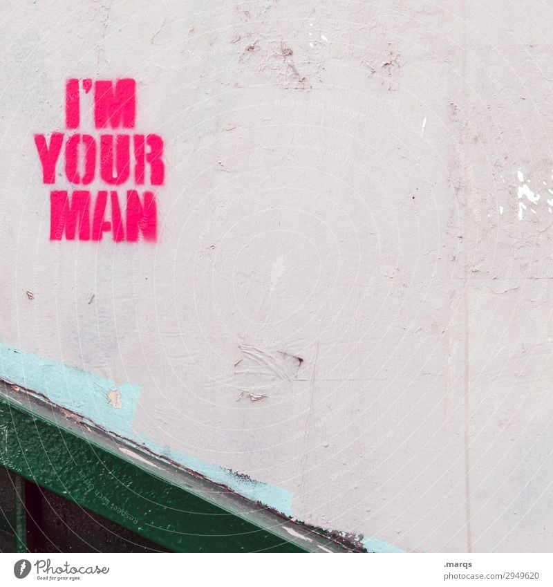 I´M YOUR MAN Mauer Wand Schriftzeichen Graffiti grün rosa weiß bewerben Hilfsbereitschaft Problemlösung Zusammensein Stalking Farbfoto Außenaufnahme