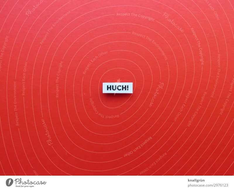 HUCH! Schriftzeichen Schilder & Markierungen Kommunizieren rot schwarz weiß Gefühle Überraschung Angst Ekel erschrecken Ausruf Schrecken Farbfoto Studioaufnahme