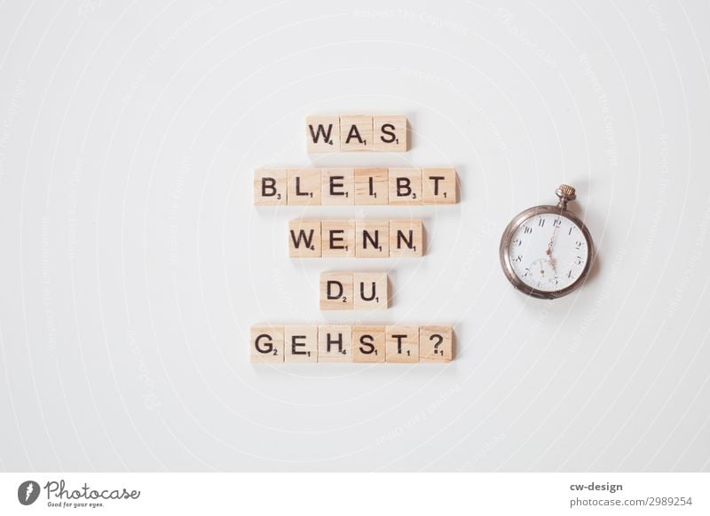 WAS BLEIBT WENN DU GEHST? gehen was bleibt tot Schriftzeichen zeit uhr Vergänglichkeit