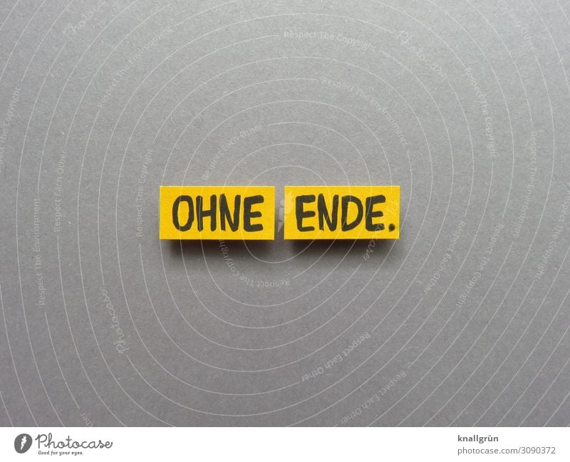 Ohne Ende immer endlos permanent Kommunizieren Gefühle lange ewig Schilder & Markierungen Buchstaben Wort Satz Typographie Text Letter Lateinisches Alphabet