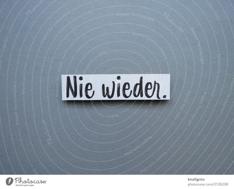 Nie wieder. Erlebnis nie Verzweiflung Gefühle negativ Stimmung Trauma Traurigkeit Trauer Sorge Schmerz Mensch Enttäuschung Einsamkeit Buchstaben Wort Satz