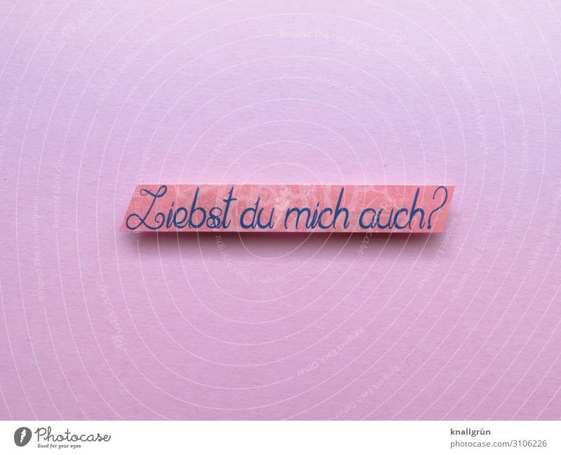 Liebst du mich auch? Schriftzeichen Schilder & Markierungen Kommunizieren Liebe Zusammensein rosa Gefühle Verliebtheit Romantik Neugier Interesse Partnerschaft