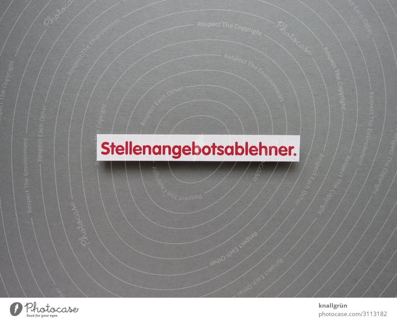 Stellenangebotsablehner. Schriftzeichen Schilder & Markierungen Kommunizieren grau rot weiß Gefühle Stimmung bequem Gesellschaft (Soziologie)