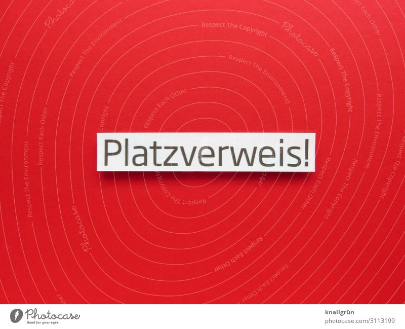 Platzverweis! Schriftzeichen Schilder & Markierungen Kommunizieren rot schwarz weiß Gefühle Stimmung Empfehlung ausgeschlossen Verwarnung rote Karte Farbfoto