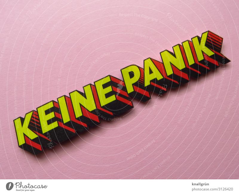 KEINE PANIK Schriftzeichen Schilder & Markierungen Kommunizieren Coolness gelb rosa rot Gefühle Stimmung Mut Vorsicht Gelassenheit geduldig ruhig