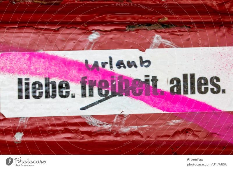 Freiheit, Ist die einzige, die fehlt | UT HH19 Schriftzeichen Graffiti Freude Glück Fröhlichkeit Zufriedenheit Lebensfreude Frühlingsgefühle Euphorie