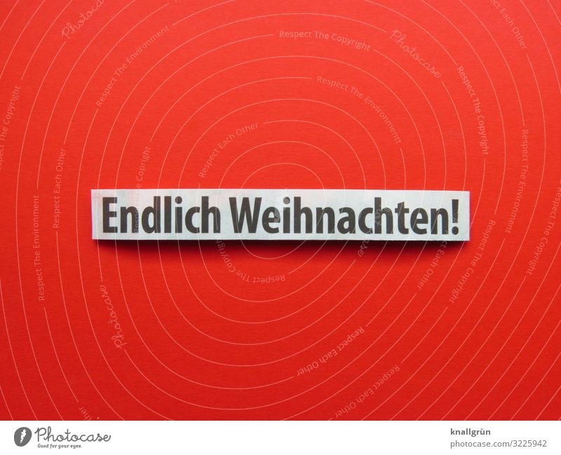 Endlich Weihnachten! Schriftzeichen Schilder & Markierungen Kommunizieren rot schwarz weiß Gefühle Stimmung Freude Zufriedenheit Begeisterung Zusammensein