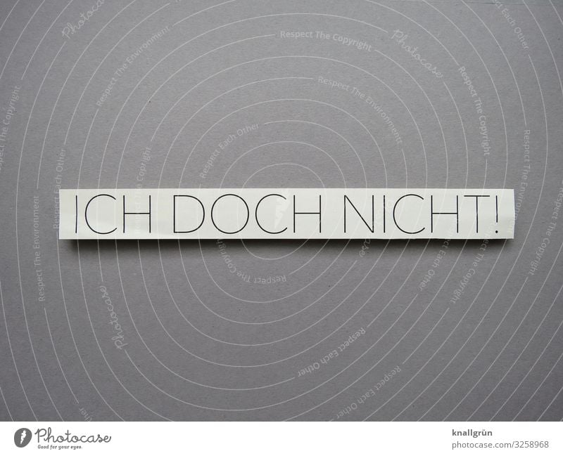 Ich doch nicht! abstreiten Verteidigung Schutz Empörung Erwartung Stimmung Gefühle Buchstaben Wort Satz Lateinisches Alphabet Letter Typographie Text Sprache