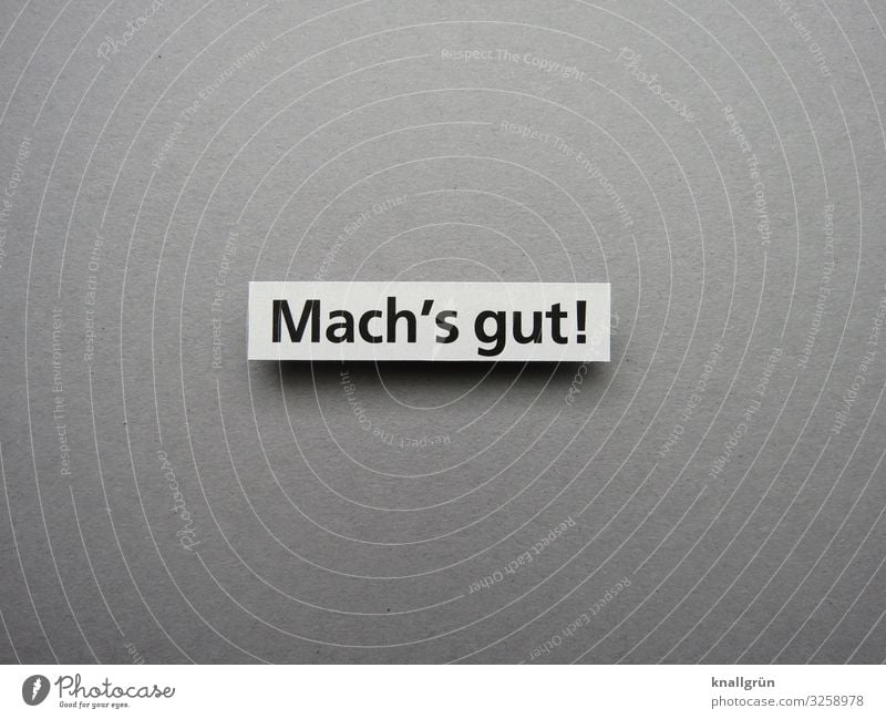 Mach‘s gut! Freundlichkeit Gruß Kommunizieren Höflichkeit Schriftzeichen Farbfoto Erwartung Menschenleer Schilder & Markierungen Freisteller Studioaufnahme