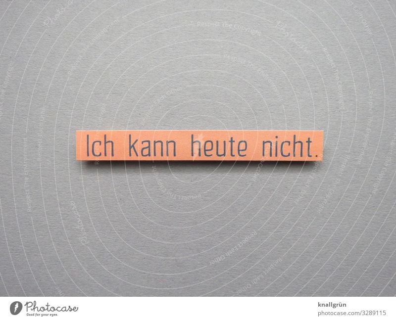 Ich kann heute nicht. Absage Termin & Datum Zeit Kalender Uhr Business Arbeit & Erwerbstätigkeit Verabredung warten planen Pünktlichkeit Stress Verlässlichkeit