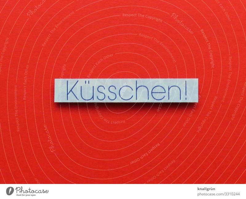 Küsschen! Schriftzeichen Schilder & Markierungen Kommunizieren Küssen Zusammensein rot weiß Gefühle Sympathie Freundschaft Liebe Verliebtheit Partnerschaft