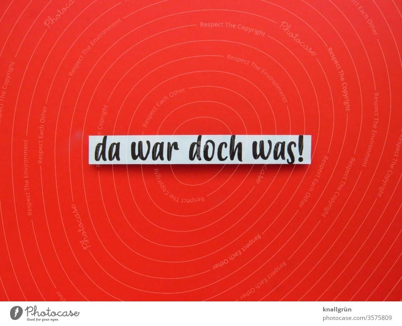 Da war doch was! beharrlich stur wahrnehmen Gefühle Stimmung fühlen spüren merken Erwartung Buchstaben Wort Satz Letter Typographie Lateinisches Alphabet