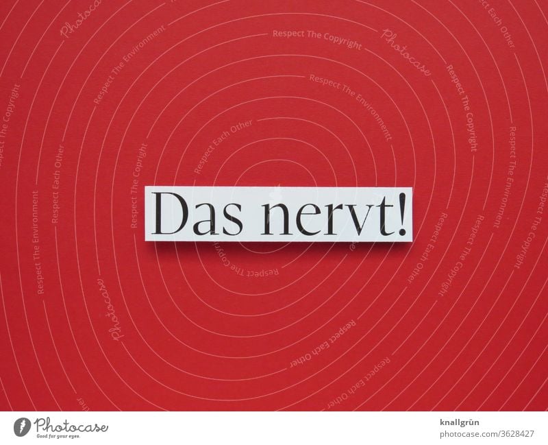 Das nervt! lästig Ärger gereizt nerven Gefühle Aggression Wut Feindseligkeit Buchstaben Wort Satz Letter Schriftzeichen Frustration Studioaufnahme Stimmung