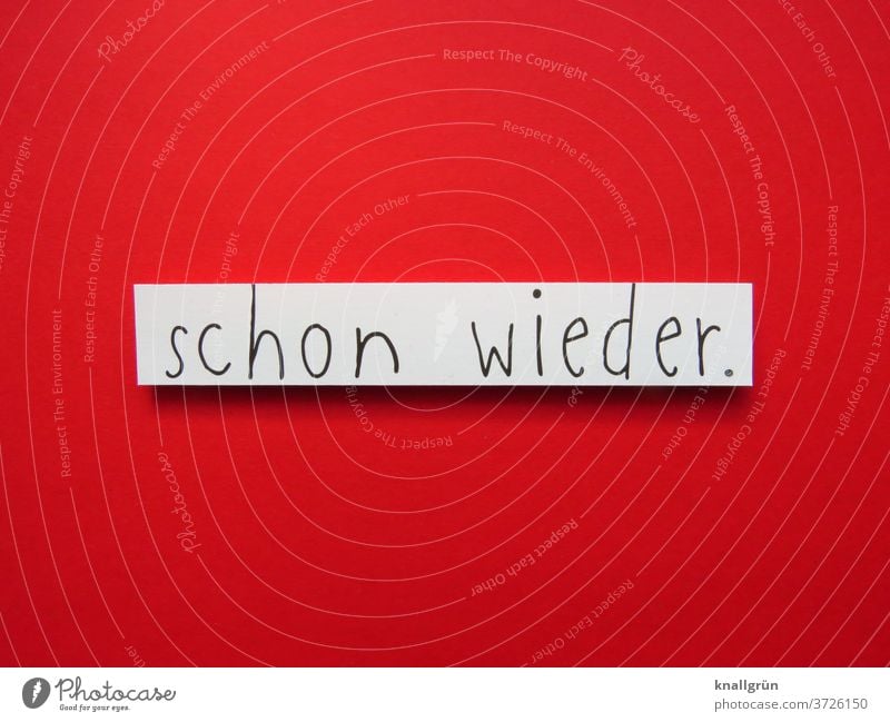 Schon wieder. Wiederholung Nochmal schon wieder Buchstaben Wort Satz Letter Schriftzeichen Lateinisches Alphabet Text Sprache Typographie Druckbuchstaben