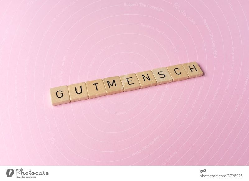 Gutmensch gutmensch Gesellschaft (Soziologie) humanismus Altruismus Scrabble Buchstaben Typografie Moral moralischer Zeigefinger political correctness Wort