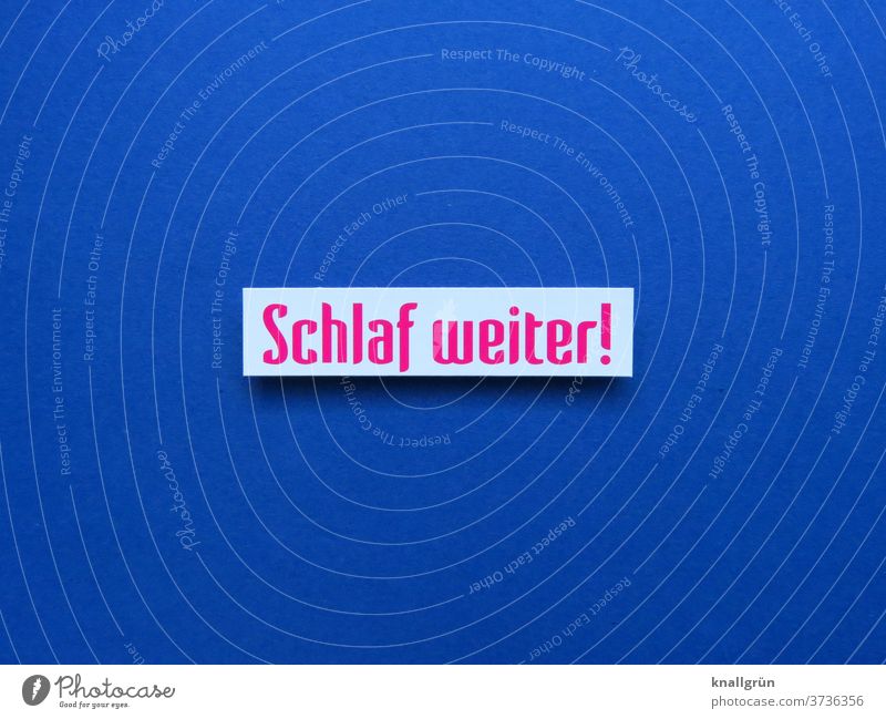 Schlaf weiter! schlafen Erholung ruhen liegen Pause Müdigkeit ruhig träumen Erschöpfung weiterschlafen ausruhen Buchstaben Wort Satz Letter Typographie Sprache