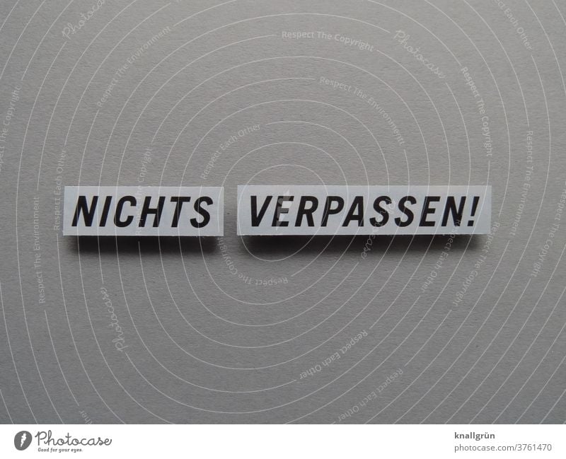 Nichts verpassen! Freizeit & Hobby Aktivität Lifestyle Event Hyperaktivität Stress Buchstaben Wort Satz Letter Schriftzeichen Lateinisches Alphabet Typographie