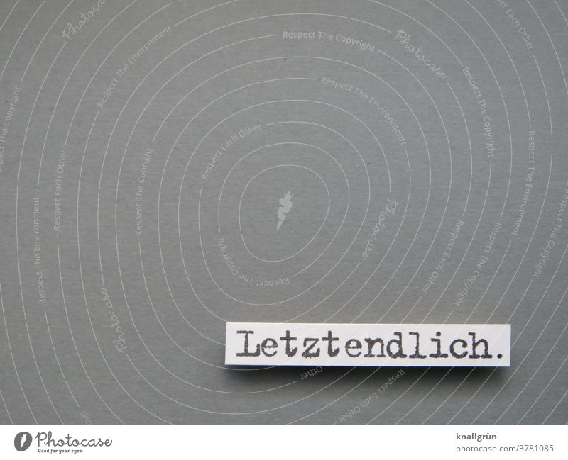 Letztendlich. Fazit Fakten Resümee Information Tatsache Wahrheit Ergebnis Objektiv vergleichen Buchstaben Wort Satz Letter Typographie Schriftzeichen