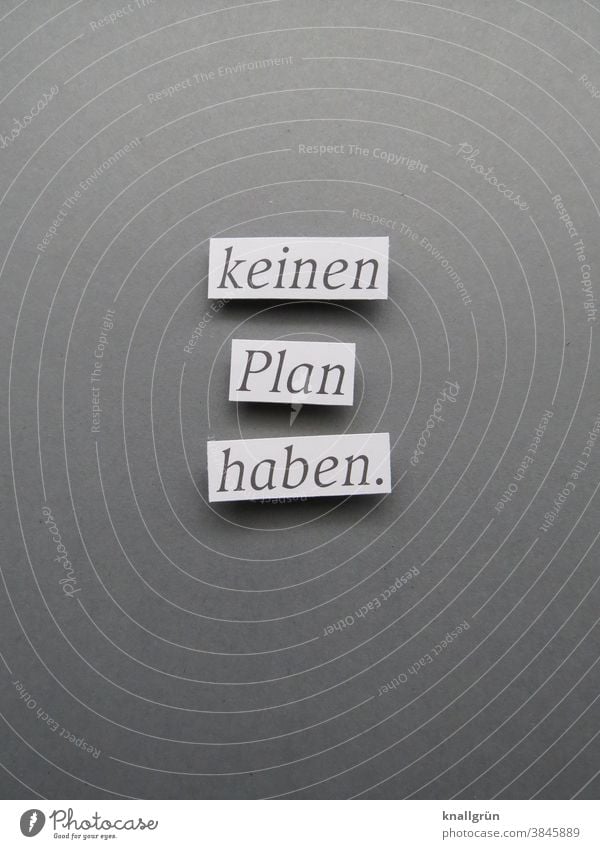 Keinen Plan haben. Irritation durcheinander chaotisch organisiert planlos Buchstaben Wort Satz Letter Typographie Text Schriftzeichen Sprache