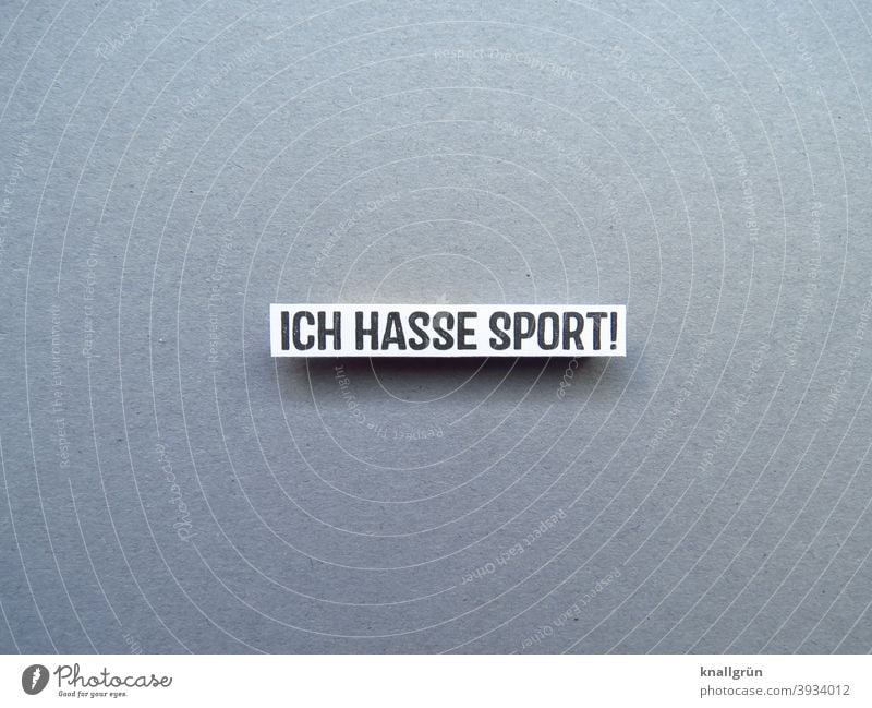 Ich hasse Sport! Bewegung Desinteresse hassen Ablehnung Gefühle Stimmung Couchpotato Buchstaben Wort Satz Letter Text Typographie Lateinisches Alphabet Sprache