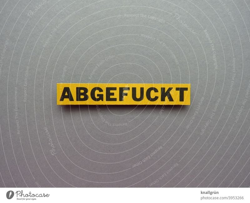 Abgefuckt genervt Wut Ärger Frustration Aggression gereizt Feindseligkeit Gefühle Konflikt & Streit Stimmung sauer sein Buchstaben Wort Satz Letter Text