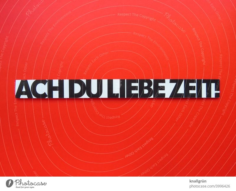 Ach du liebe Zeit! überrascht Ausruf Gefühle Überraschung Stimmung erstaunt Buchstaben Wort Satz Letter Typographie Text Sprache Schriftzeichen Kommunizieren