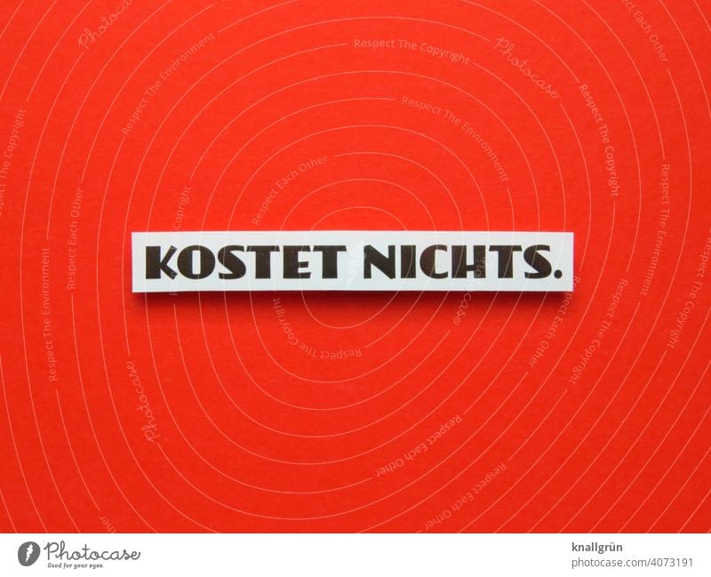 Kostet nichts. umsonst kostenlos günstig kostet nichts geschenkt Schilder & Markierungen Schriftzeichen Hinweisschild Buchstaben Wort Typographie Text Sprache