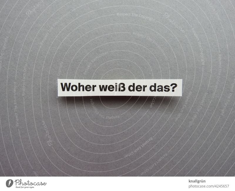 Woher weiß der das? Geheimnis Wissen Fragen Fragezeichen Verunsicherung grübeln Rätsel Irritation ratlos Neugier Sorge Wort Text Stimmung Erwartung Sprache