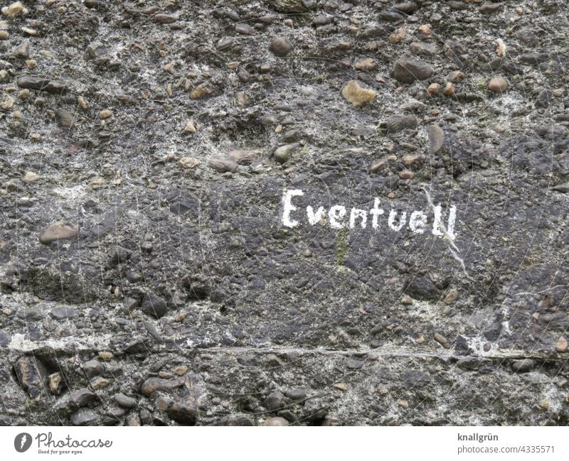 Eventuell eventuell Graffiti Mauer Wand Außenaufnahme Schriftzeichen Buchstaben Wandmalereien Subkultur Text Wort Typographie Kreativität Satz Menschenleer