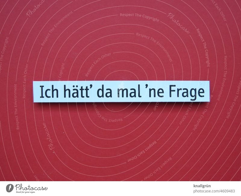 Ich hätt‘ da mal ’ne Frage Fragen Interesse Neugier Kommunizieren unterhalten Kommunikation Sachverhalt Fragezeichen Erwartung Gefühle wissensdurstig verstehen