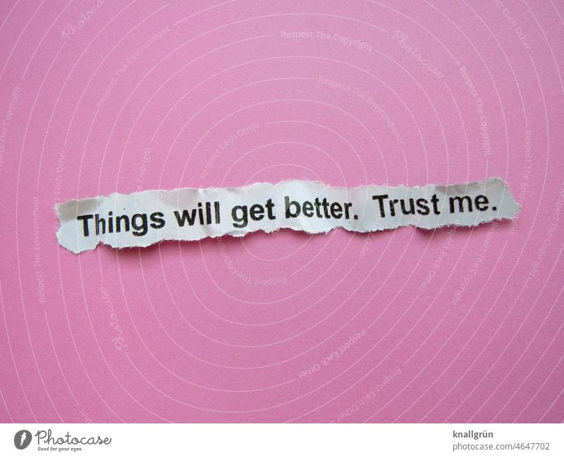 Things will get better. Trust me. Zukunft Optimismus Hoffnung positiv Erwartung Neugier Gefühle Vertrauen vorhersagen Englisch zuversicht Entwicklung Tendenz