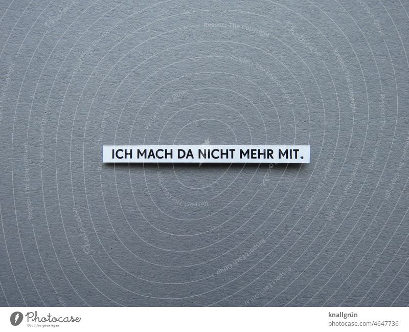 Ich mach da nicht mehr mit. Ablehnung Widerstand Frustration Gefühle Ärger Wut Stimmung gereizt Konflikt & Streit protestieren Aggression Feindseligkeit