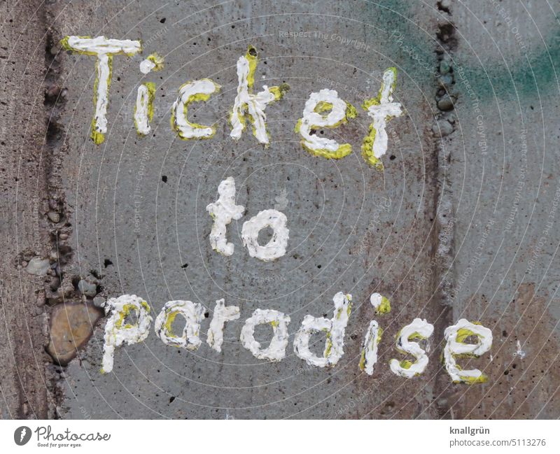 Ticket to paradise Graffiti Wand Buchstaben Straßenkunst Mauer Schmiererei Fassade Schriftzeichen Wort Außenaufnahme Typographie Wandmalereien trashig