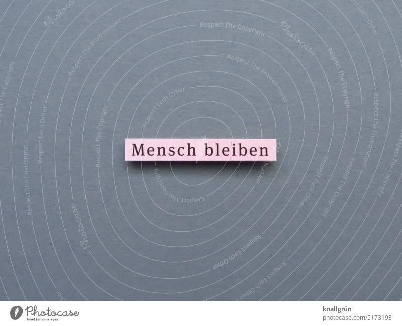 Mensch bleiben Menschlichkeit Solidarität Gesellschaft (Soziologie) Politik & Staat Verantwortung Menschenrechte Respekt Gerechtigkeit Rassismus Menschenwürde