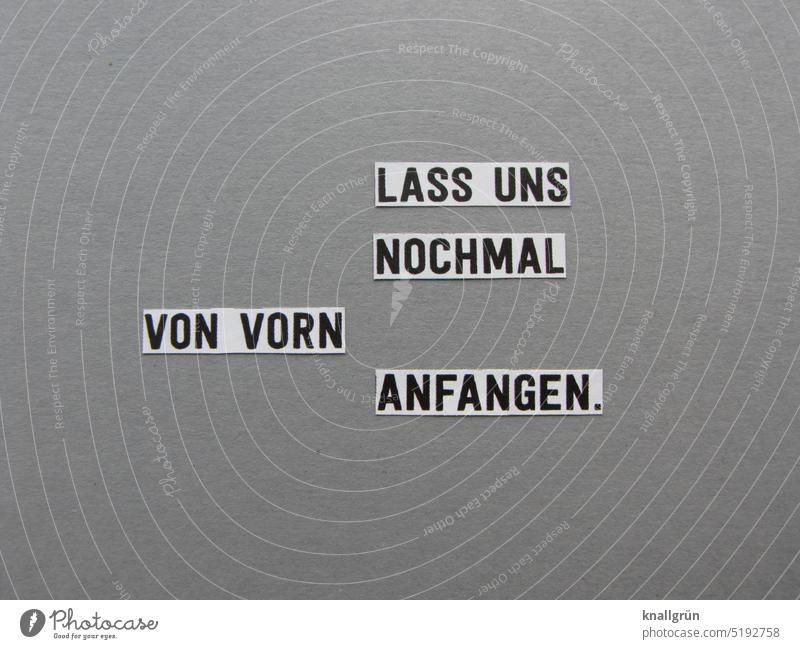 Lass uns nochmal von vorn anfangen. Beginn Liebe Partnerschaft Gefühle Zusammensein Streit Erwartung Versöhnung zusammenraufen vernünftig 2. Chance Neubeginn