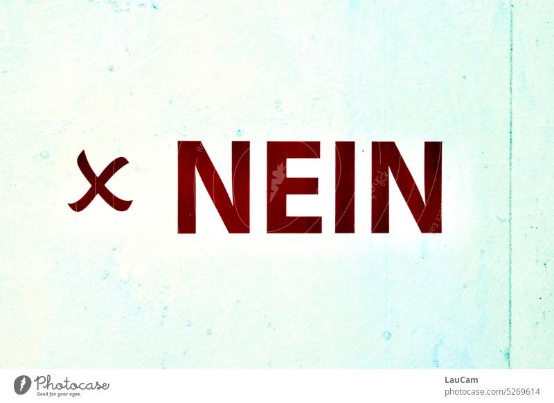 nicht ja, nicht vielleicht - Nein! nein nein sagen ablehnen dagegen sein protestieren Protest Ablehnung nein heißt nein Wort abwählen absagen nein danke Meinung