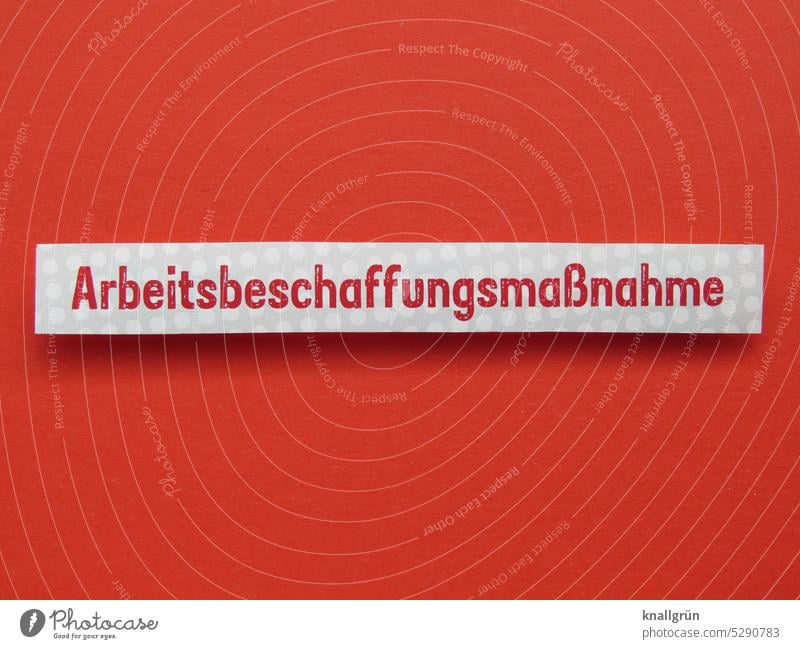 Arbeitsbeschaffungsmaßnahme Arbeit & Erwerbstätigkeit Beruf arbeiten Arbeitsamt Arbeitsplatz Homeoffice Kommunizieren Kommunikation Letter Typographie