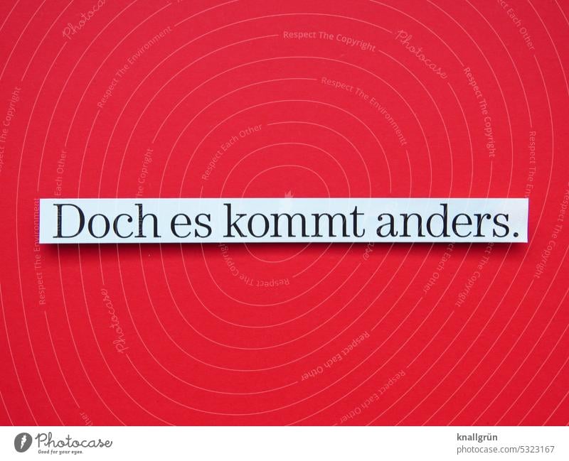 Doch es kommt anders. Wandel & Veränderung Schicksal Erwartung planen Zukunft Zeit Planänderung Plan B Zufall Unerwartet unvorhersehbar Buchstaben Wort Farbfoto