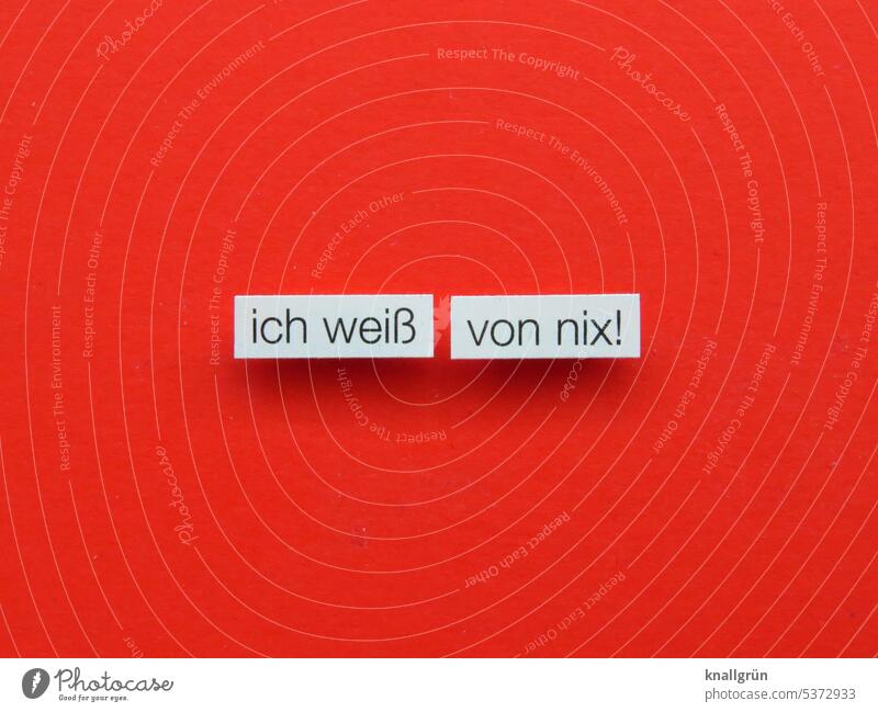 Ich weiß von nix! ahnungslos ratlos unwissend dumm Desinteresse Irritation Rätsel keine Ahnung unbeteiligt fragend Erwartung Kommunizieren Schriftzeichen Fragen