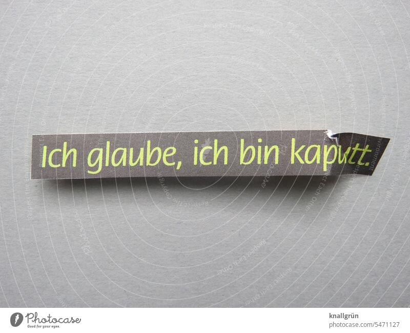 Ich glaube, ich bin kaputt. fix und fertig Müdigkeit Burnout Erschöpfung müde erschöpft Schwäche Stress Überforderung überlastet Depression ausgebrannt