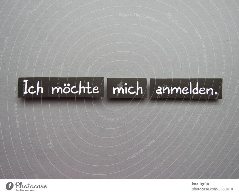 Ich möchte mich anmelden. Anmeldung Text dazugehören Teilnehmer mitmachen Formalität Mitteilung Gemeinschaft Schriftzeichen Menschenleer Wort Kommunizieren