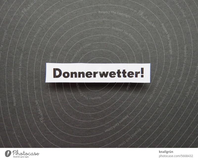 Donnerwetter! beeindruckend Ausruf Text überrascht Gefühle imposant Farbfoto Schriftzeichen Typographie Buchstaben Kommunizieren Wort Menschenleer Kommunikation