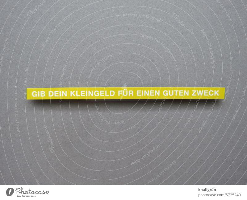 Gib dein Kleingeld für einen guten Zweck Geld Text Helfen guter Zweck spenden Münzen geben Cent Armut Mitmenschlichkeit Geldmünzen Spende Hilfe