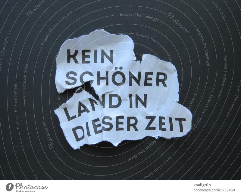 Kein schöner Land in dieser Zeit Deutschland Text Stimmung Gefühle Krise Spannung Politik & Staat Gesellschaft (Soziologie) Schriftzeichen Menschenleer Farbfoto